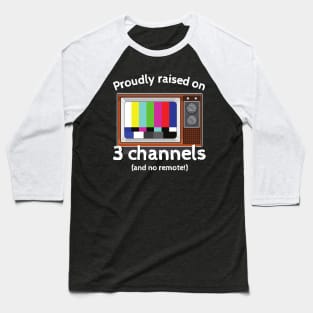 Proudly raised on 3 channels Baseball T-Shirt